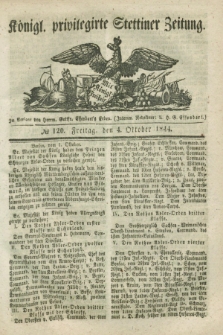 Königl. privilegirte Stettiner Zeitung. 1844, № 120 (4 October) + dod.