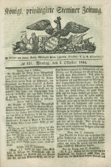 Königl. privilegirte Stettiner Zeitung. 1844, № 121 (7 October) + dod.
