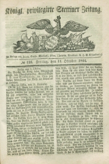 Königl. privilegirte Stettiner Zeitung. 1844, № 123 (11 October) + dod.
