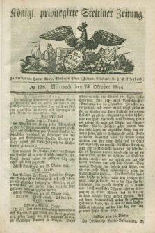 Königl. privilegirte Stettiner Zeitung. 1844, № 128 (23 October) + dod.