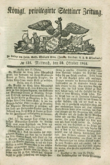 Königl. privilegirte Stettiner Zeitung. 1844, № 131 (30 October) + dod.