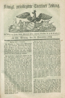 Königl. privilegirte Stettiner Zeitung. 1844, № 136 (11 November) + dod.
