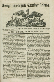 Königl. privilegirte Stettiner Zeitung. 1844, № 149 (12 Dezember) + dod.