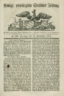 Königl. privilegirte Stettiner Zeitung. 1844, № 150 (13 Dezember) + dod.