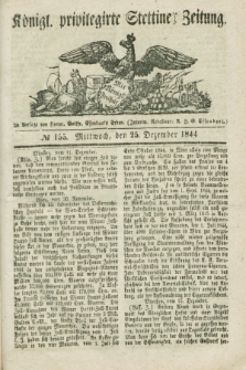 Königl. privilegirte Stettiner Zeitung. 1844, № 155 (25 Dezember)
