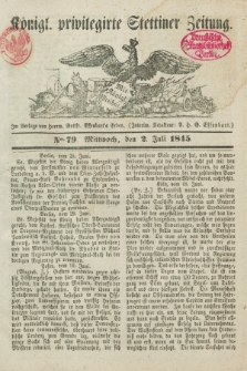 Königl. privilegirte Stettiner Zeitung. 1845, No. 79 (2 Juli) + dod.