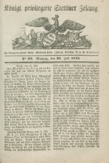 Königl. privilegirte Stettiner Zeitung. 1845, No. 90 (28 Juli) + dod.