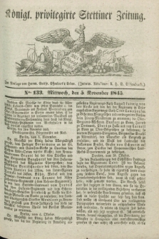 Königl. privilegirte Stettiner Zeitung. 1845, No. 133 (5 November) + dod.