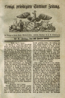 Königl. privilegirte Stettiner Zeitung. 1846, No. 7 (16 Januar) + dod.