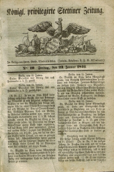 Königl. privilegirte Stettiner Zeitung. 1846, No. 10 (23 Januar) + dod.