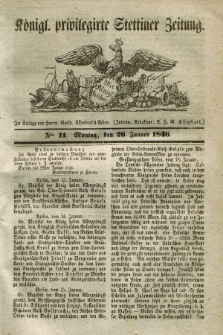 Königl. privilegirte Stettiner Zeitung. 1846, No. 11 (26 Januar) + dod.