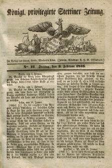 Königl. privilegirte Stettiner Zeitung. 1846, No. 16 (6 Februar) + dod.