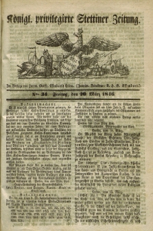 Königl. privilegirte Stettiner Zeitung. 1846, No. 34 (20 März) + dod.