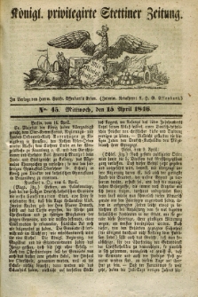 Königl. privilegirte Stettiner Zeitung. 1846, No. 45 (15 April) + dod.