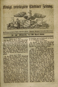 Königl. privilegirte Stettiner Zeitung. 1846, No. 51 (29 April) + dod.