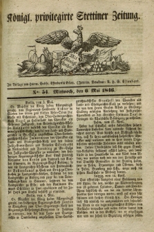 Königl. privilegirte Stettiner Zeitung. 1846, No. 54 (6 Mai) + dod.