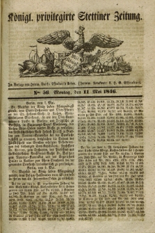 Königl. privilegirte Stettiner Zeitung. 1846, No. 56 (11 Mai) + dod.