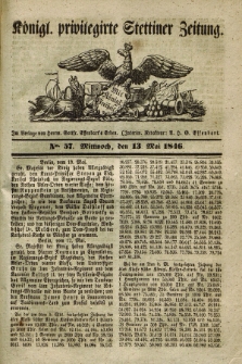 Königl. privilegirte Stettiner Zeitung. 1846, No. 57 (13 Mai) + dod.