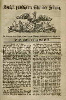 Königl. privilegirte Stettiner Zeitung. 1846, No. 58 (15 Mai) + dod.