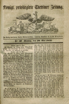 Königl. privilegirte Stettiner Zeitung. 1846, No. 59 (18 Mai) + dod.