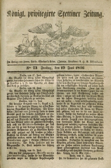 Königl. privilegirte Stettiner Zeitung. 1846, No. 73 (19 Juni) + dod.