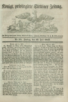 Königl. privilegirte Stettiner Zeitung. 1847, No. 85 (16 Juli) + dod.
