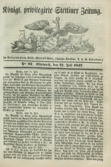 Königl. privilegirte Stettiner Zeitung. 1847, No. 87 (21 Juli) + dod.