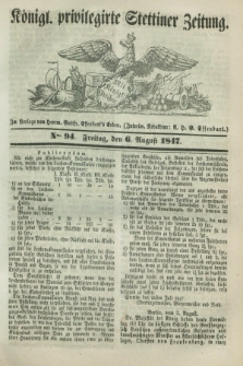 Königl. privilegirte Stettiner Zeitung. 1847, No. 94 (6 August) + dod.