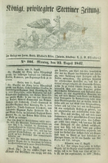 Königl. privilegirte Stettiner Zeitung. 1847, No. 101 (23 August) + dod.