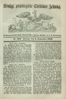 Königl. privilegirte Stettiner Zeitung. 1847, No. 106 (3 September) + dod.
