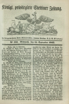 Königl. privilegirte Stettiner Zeitung. 1847, No. 111 (15 September) + dod.