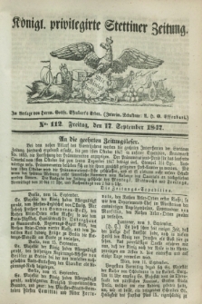 Königl. privilegirte Stettiner Zeitung. 1847, No. 112 (17 September) + dod.