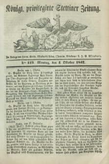 Königl. privilegirte Stettiner Zeitung. 1847, No. 119 (4 Oktober) + dod.