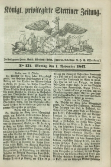 Königl. privilegirte Stettiner Zeitung. 1847, No. 131 (1 November) + dod.