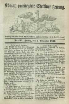 Königl. privilegirte Stettiner Zeitung. 1847, No. 133 (5 November) + dod.