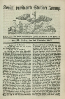 Königl. privilegirte Stettiner Zeitung. 1847, No. 142 (26 November) + dod.