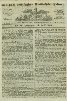 Königlich privilegirte Stettinische Zeitung. 1848, No. 51 (14 April) + dod.