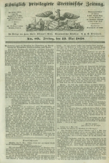 Königlich privilegirte Stettinische Zeitung. 1848, No. 80 (19 Mai) + dod.
