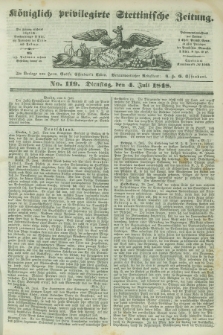 Königlich privilegirte Stettinische Zeitung. 1848, No. 119 (4 Juli) + dod.