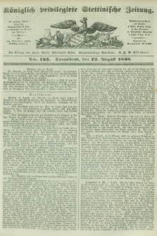 Königlich privilegirte Stettinische Zeitung. 1848, No. 153 (12 August) + dod.