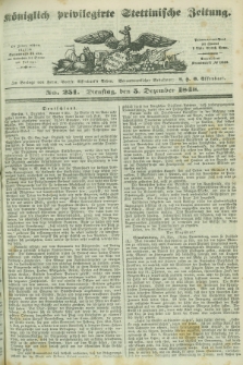 Königlich privilegirte Stettinische Zeitung. 1848, No. 251 (5 Dezember) + dod.