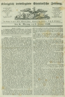 Königlich privilegirte Stettinische Zeitung. 1849, No. 6 (8 Januar) + dod.