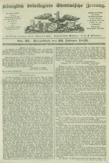 Königlich privilegirte Stettinische Zeitung. 1849, No. 47 (24 Februar) + dod.