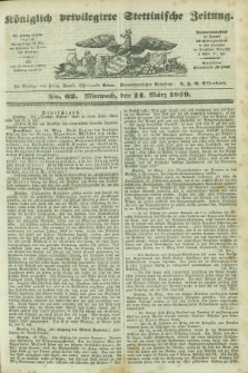 Königlich privilegirte Stettinische Zeitung. 1849, No. 62 (14 März) + dod.