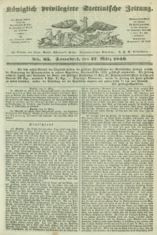 Königlich privilegirte Stettinische Zeitung. 1849, No. 65 (17 März) + dod.