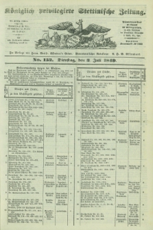 Königlich privilegirte Stettinische Zeitung. 1849, No. 152 (3 Juli) + dod.