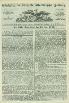 Königlich privilegirte Stettinische Zeitung. 1849, No. 167 (21 Juli) + dod.
