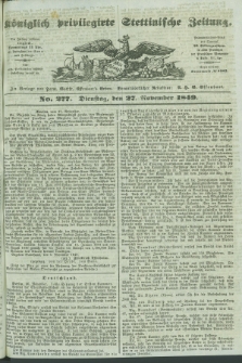Königlich privilegirte Stettinische Zeitung. 1849, No. 277 (27 November) + dod.