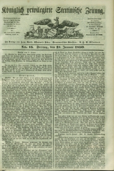 Königlich privilegirte Stettinische Zeitung. 1850, No. 15 (18 Januar) + dod.