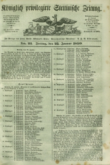 Königlich privilegirte Stettinische Zeitung. 1850, No. 21 (25 Januar) + dod.